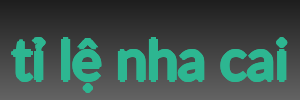 tỉ lệ nha cai